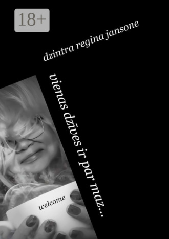 Vienas dzīves ir par maz…. Dzintra Regina Jansone