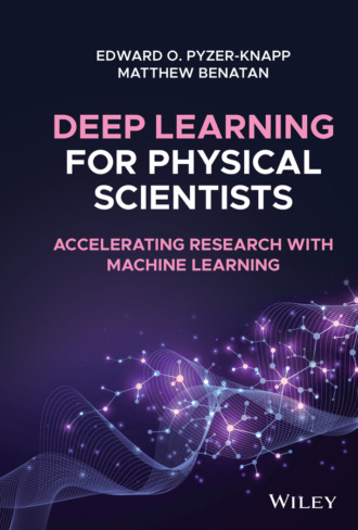 Edward O. Pyzer-Knapp. Deep Learning for Physical Scientists