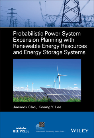 Probabilistic Power System Expansion Planning with Renewable Energy Resources and Energy Storage Systems. Kwang Y. Lee