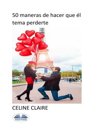 Celine Claire. 50 Maneras De Hacer Que ?l Tema Perderte