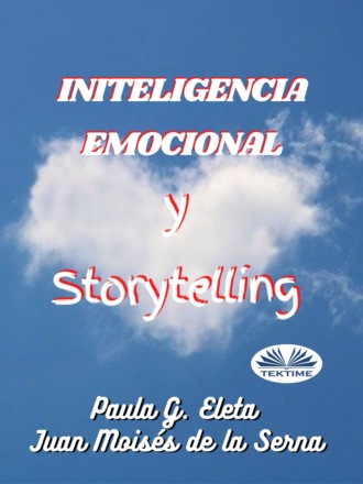 Dr. Juan Mois?s De La Serna. Inteligencia Emocional Y Storytelling