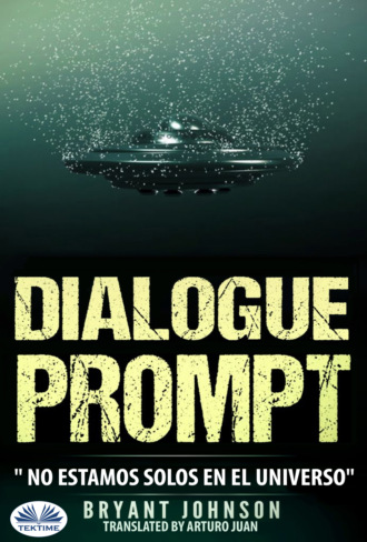 Dialogue Prompt; No Estamos Solos En El Universo. Bryant Johnson