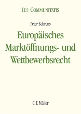 Peter Behrens. Europ?isches Markt?ffnungs- und Wettbewerbsrecht