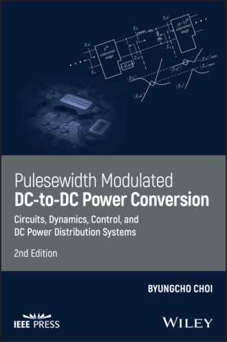 Pulsewidth Modulated DC-to-DC Power Conversion. Byungcho Choi