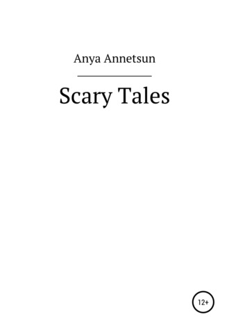 Anya Annetsun. Scary Tales