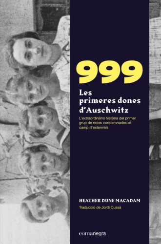 Heather Dune Macadam. 999. Les primeres dones d'Auschwitz