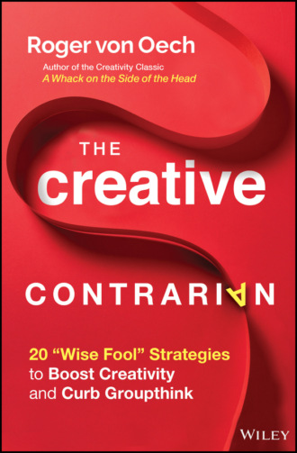 The Creative Contrarian. Roger von Oech