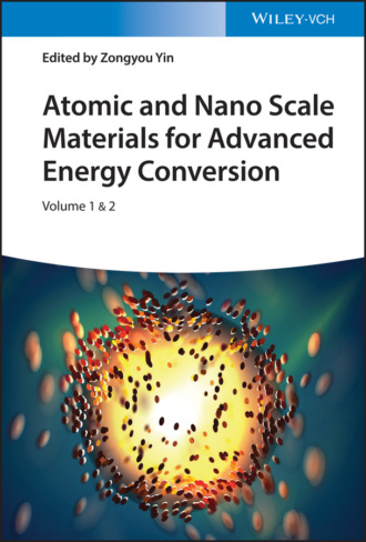 Группа авторов. Atomic and Nano Scale Materials for Advanced Energy Conversion, 2 Volumes