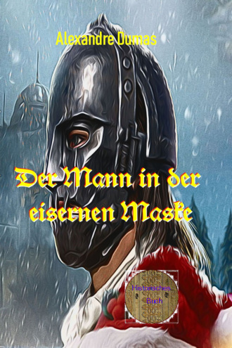 Alexandre Dumas. Der Mann mit der eisernen Maske