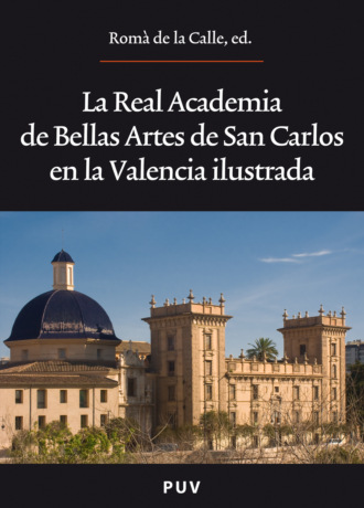 Autores Varios. La Real Academia de Bellas Artes de San Carlos en la Valencia ilustrada