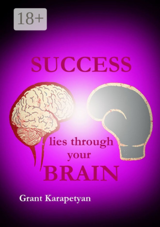 Success Lies Through Your Brain. Grant Karapetyan