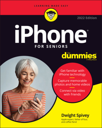Dwight Spivey. iPhone For Seniors For Dummies