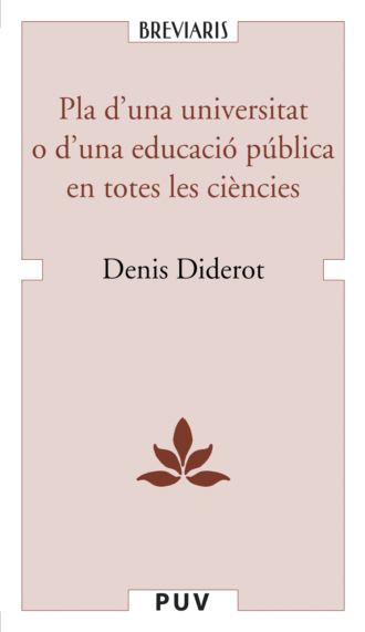 Denis Diderot. Pla d'una universitat o d'una educaci? p?blica en totes les ci?ncies