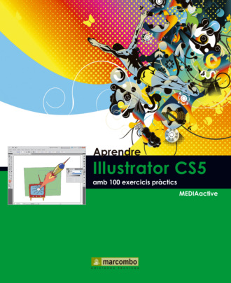 MEDIAactive. Aprendre Illustrator CS5 amb 100 exercicis pr?ctics