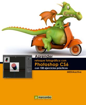 MEDIAactive. Aprender retoque fotogr?fico con Photoshop CS5.1 con 100 ejercicios pr?cticos