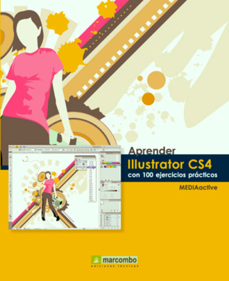 MEDIAactive. Aprender Illustrator CS4 con 100 ejercicios pr?cticos