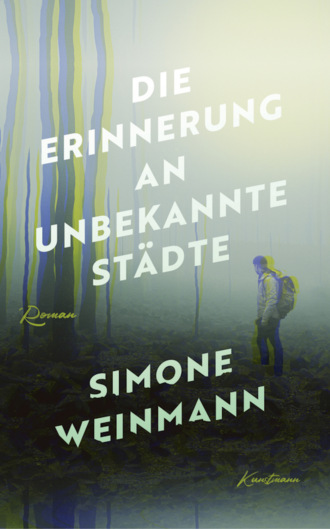 Simone Weinmann. Die Erinnerung an unbekannte St?dte