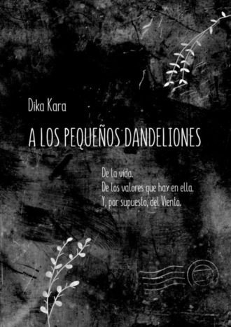 A los pequeños dandeliones. Dika Kara