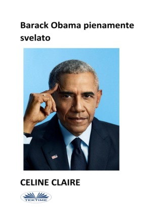 Celine Claire. Barack Obama Pienamente Svelato