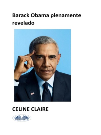 Celine Claire. Barack Obama Plenamente Revelado