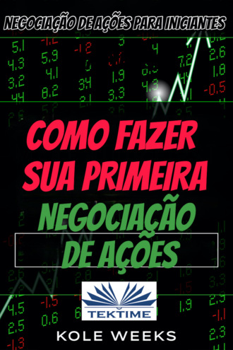 Negociação De Ações Para Iniciantes. Kole Weeks