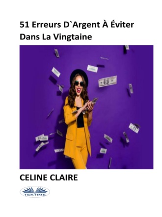51 Erreurs D'Argent À Éviter Dans La Vingtaine. 