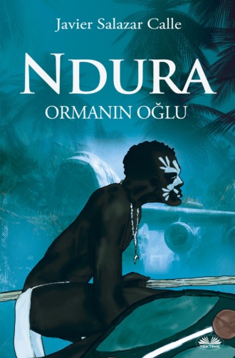 Javier Salazar Calle. Ndura. Ormanın Oğlu