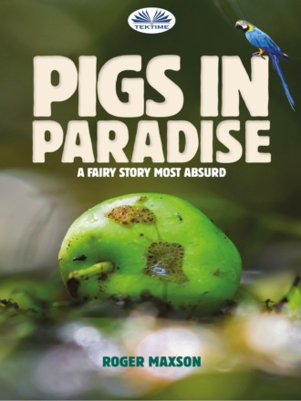 Roger Maxson. Pigs In Paradise