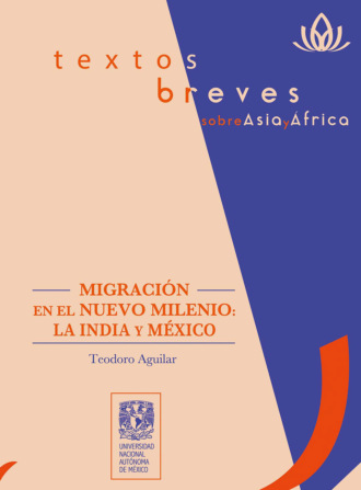 Teodoro Aguilar. Migraci?n en el nuevo milenio: la India y M?xico
