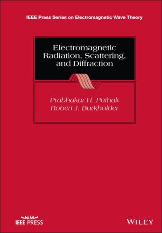 Prabhakar H. Pathak. Electromagnetic Radiation, Scattering, and Diffraction