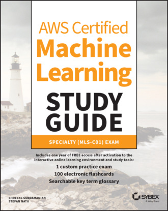 Shreyas Subramanian. AWS Certified Machine Learning Study Guide