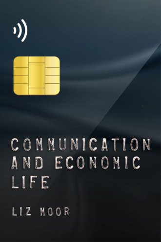 Communication and Economic Life. Liz Moor