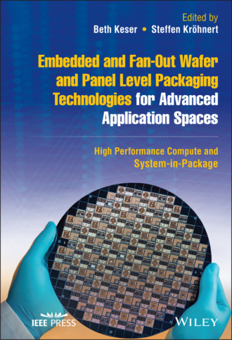 Группа авторов. Embedded and Fan-Out Wafer and Panel Level Packaging Technologies for Advanced Application Spaces
