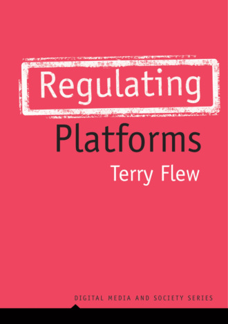 Terry  Flew. Regulating Platforms