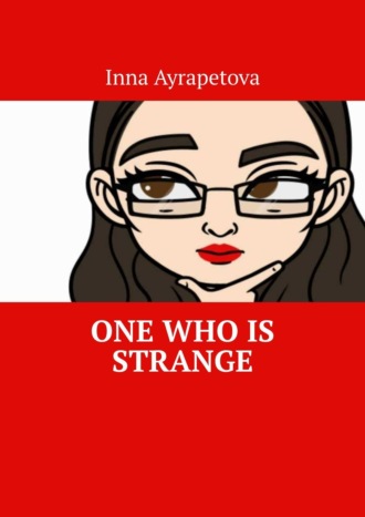 Inna Ayrapetova. One Who Is Strange