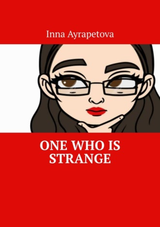 One Who Is Strange. Inna Ayrapetova