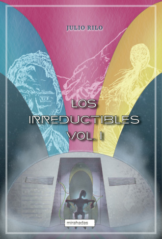 Julio Rilo. Los irreductibles I