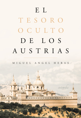 Miguel Angel Heras. El tesoro oculto de los Austrias