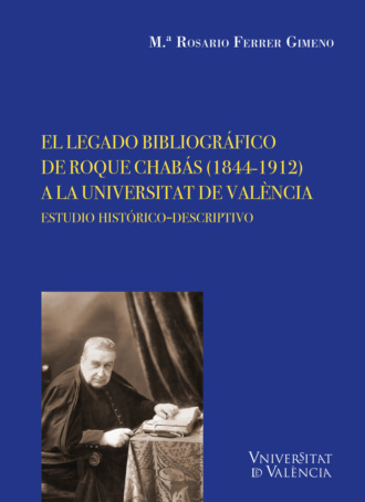Maria Rosario Ferrer Gimeno. El legado bibliogr?fico de Roque Chab?s (1844-1912) a la Universitat de Val?ncia