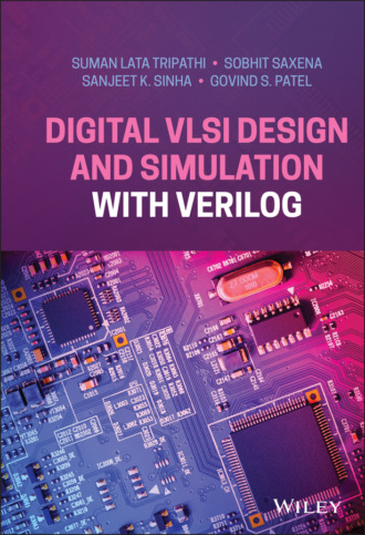 Suman Lata Tripathi. Digital VLSI Design and Simulation with Verilog
