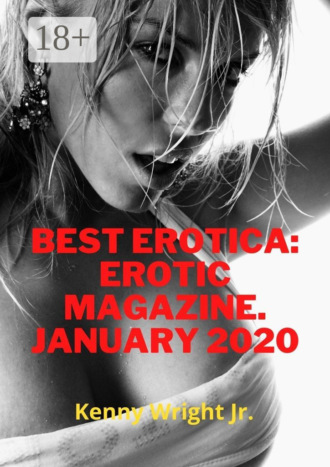 Kenny Wright Jr.. Best erotica: erotic magazine. January 2020