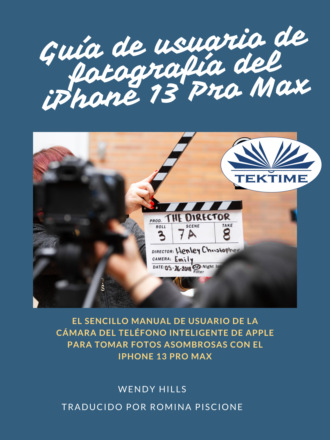 Guía De Usuario Del IPhone 13 Fotografía Pro Max. Wendy Hills