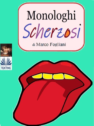 Marco Fogliani. Monologhi Scherzosi