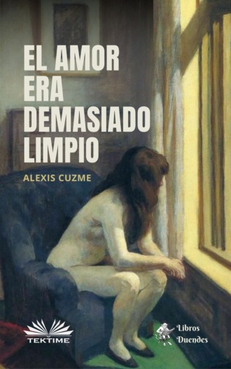 El Amor Era Demasiado Limpio. Alexis Cuzme