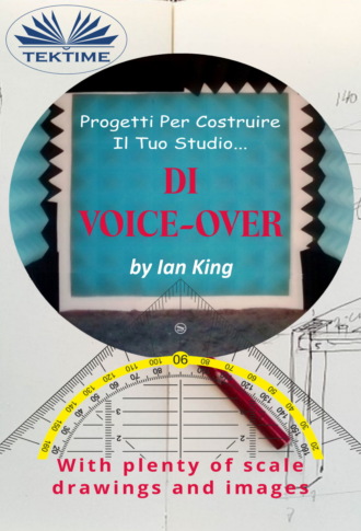 Ian King. Progetti Per Costruire Il Proprio Studio Di Voice-Over