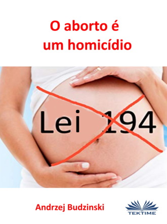 O Aborto É Um Homicídio. 