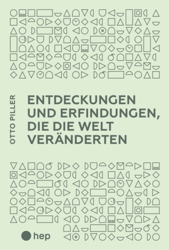 Otto Piller. Entdeckungen und Erfindungen, die die Welt ver?nderten (E-Book)