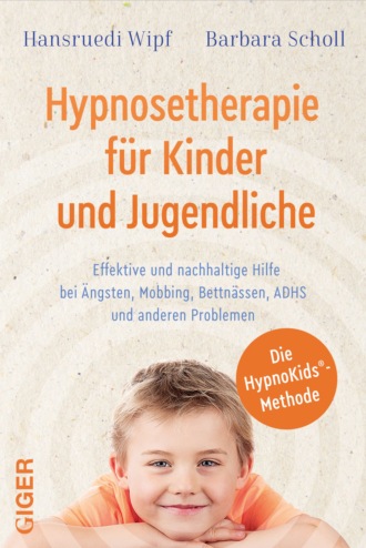 Barbara Scholl Hansruedi Wipf. Hypnosetherapie f?r Kinder und Jugendliche