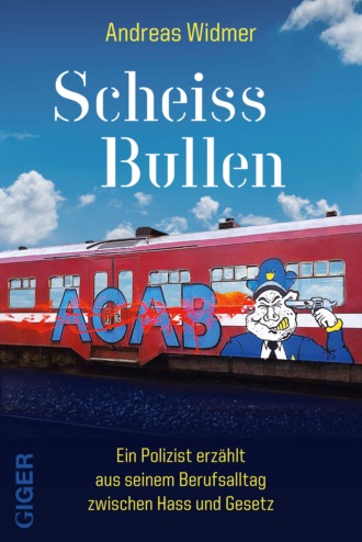Andreas Widmer. Scheiss Bullen