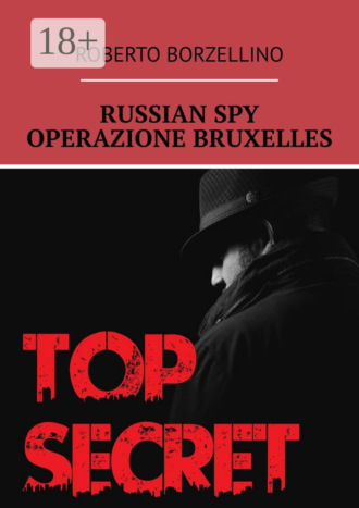 Roberto Borzellino. Russian Spy. Operazione Bruxelles